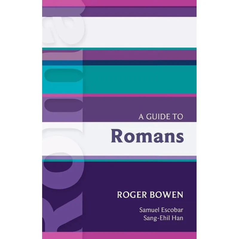 A Guide to Romans. Roger Bowen
