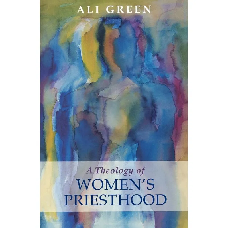 A Theology of Womens Priesthood