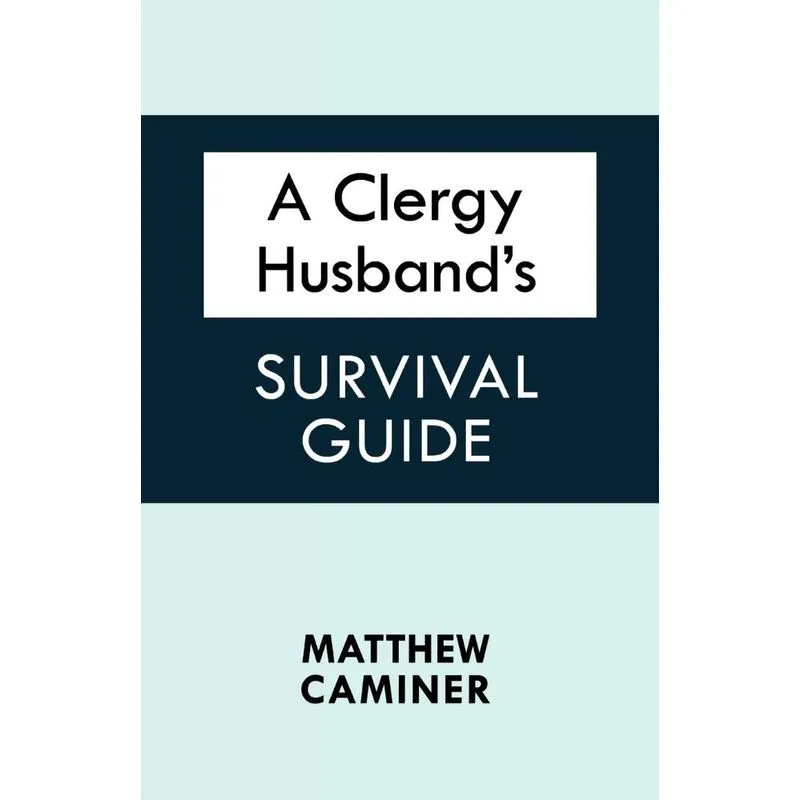 A Clergy Husbands Survival Guide