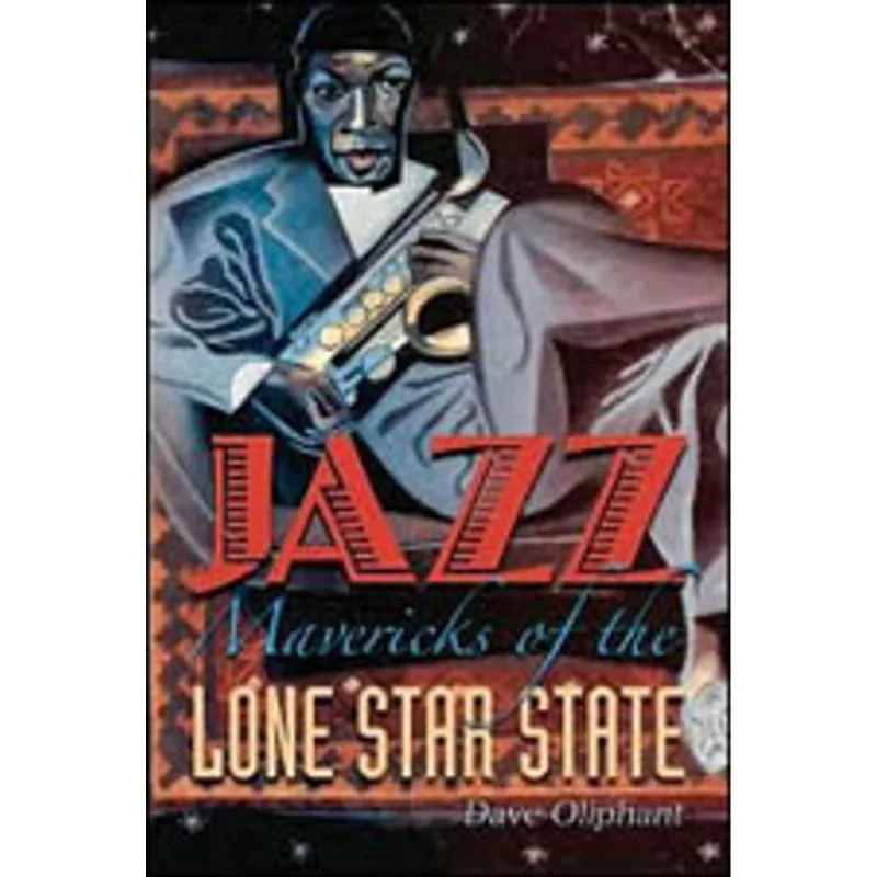 JAZZ MAVERICKS OF THE LONE STAR STATE