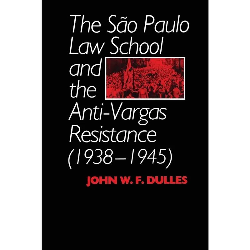 Livro The São Paulo Law School and the Anti-Vargas Resistance (1938-1945)