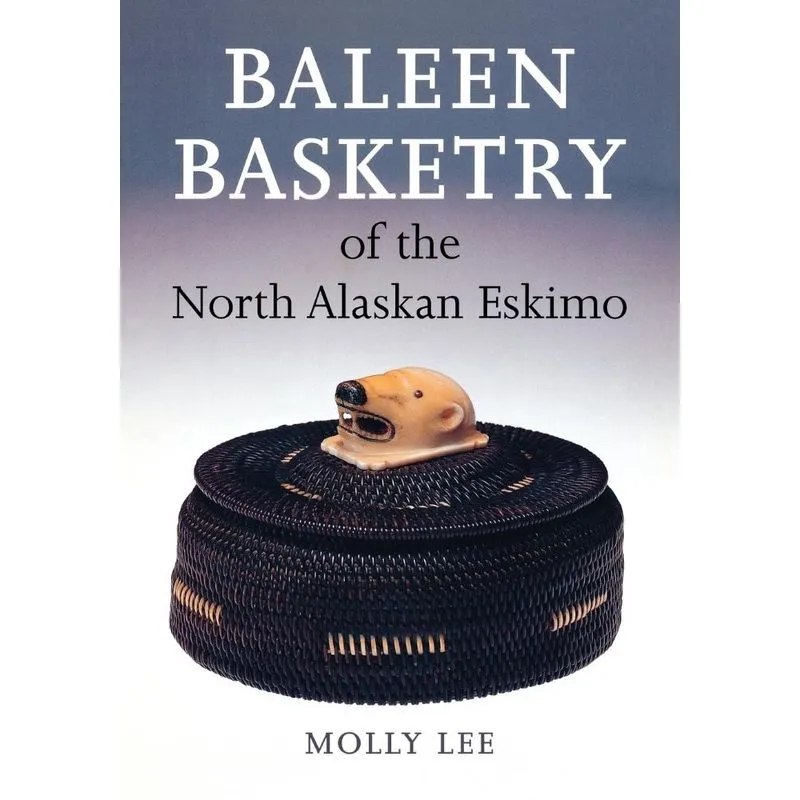 Baleen Basketry of the North Alaskan Eskimo