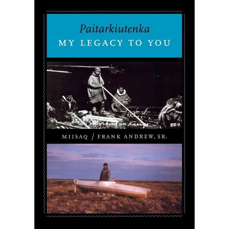 Paitarkiutenka / My Legacy to You