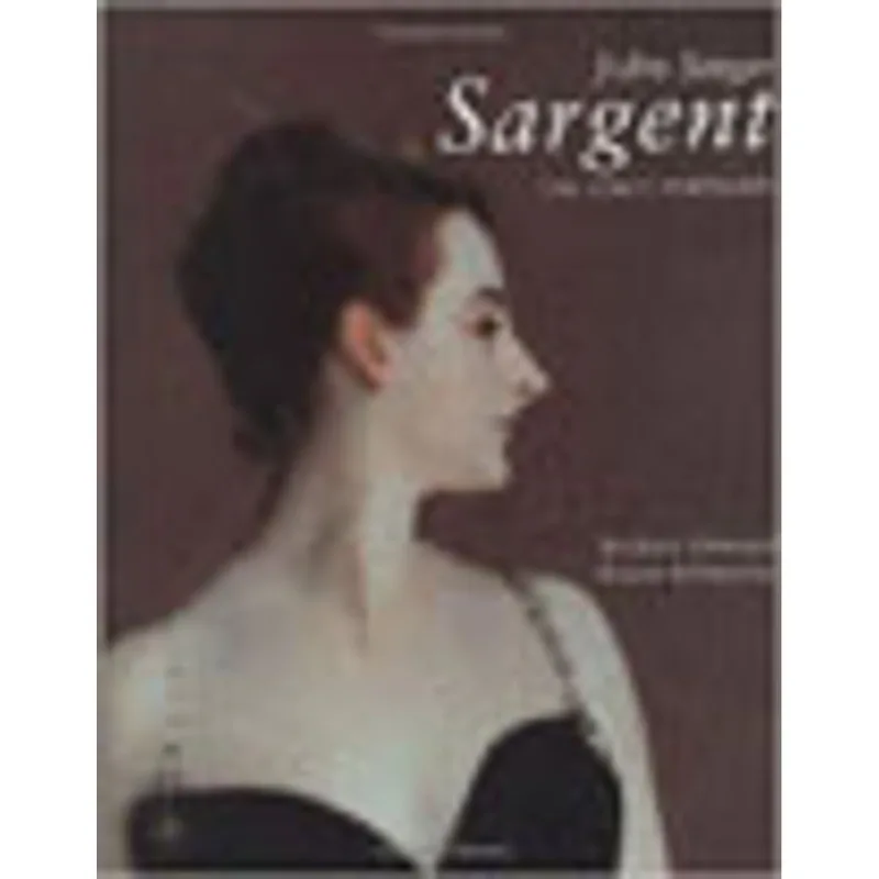 JOHN SINGER SARGENT - THE EARLY PORTRAITS