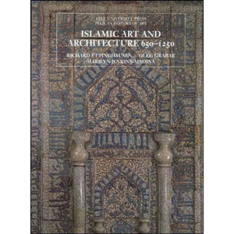 ISLAMIC ART AND ARCHITECTURE - 650-1250