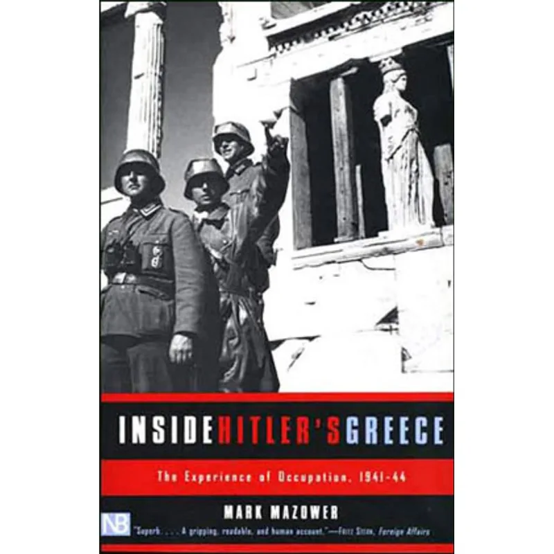 INSIDE HITLER'S GREECE - THE EXPERIENCE OF OCCUPATION 1941-1944