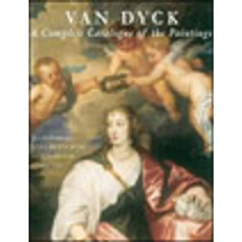 VAN DYCK - A COMPLETE CATALOGUE OF PAINTINGS