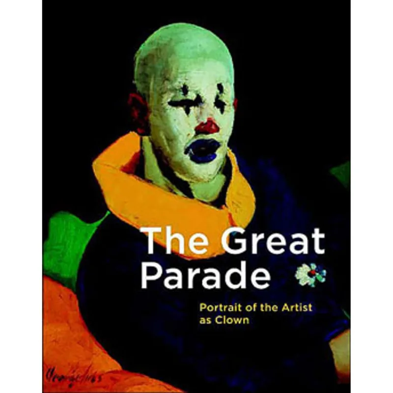 GREAT PARADE, THE - PORTRAIT OF THE ARTISTS AS CLOWN