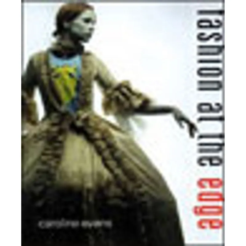 FASHION AT THE EDGE - SPECTACLE, MODERNITY, AND DEATHLINESS