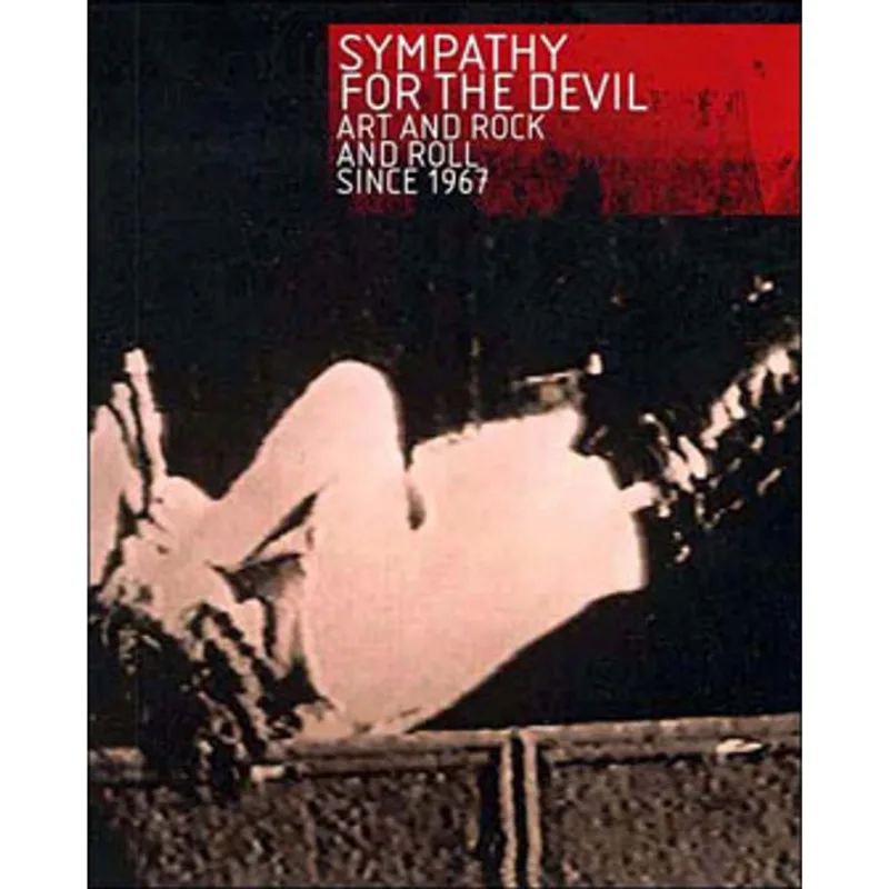 SIMPATHY FOR THE DEVIL - ART AND ROCK AND ROLL SINCE 1967