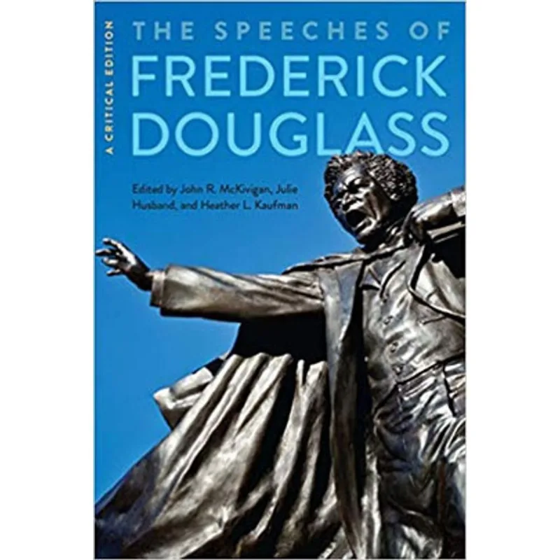 THE SPEECHES OF FREDERICK DOUGLASS - A CRITICAL EDITION