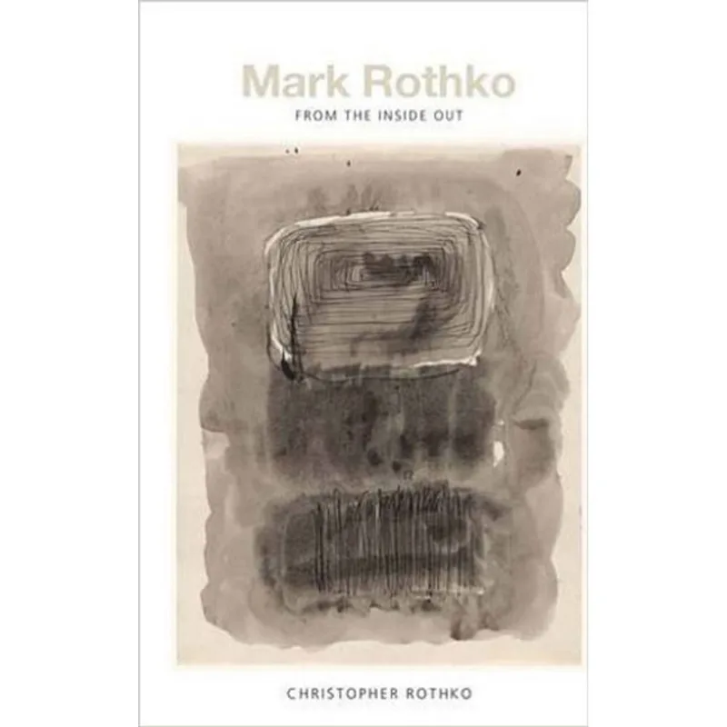 MARK ROTHKO - FROM THE INSIDE OUT