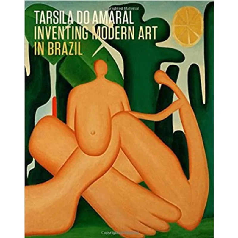 TARSILA DO AMARAL - INVENTING MODERN ART IN BRAZIL