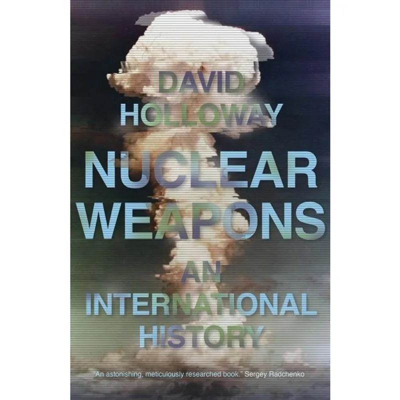 NUCLEAR WEAPONS - AN INTERNATIONAL HISTORY