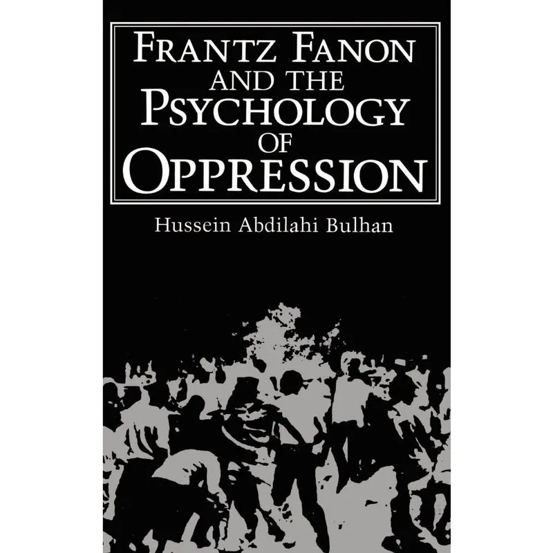 Frantz Fanon and the Psychology of Oppression