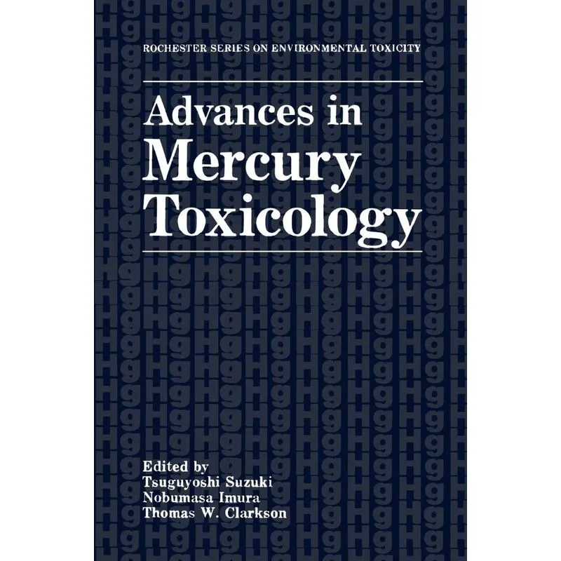 Advances in Mercury Toxicology