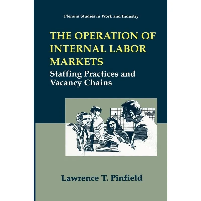 The Operation of Internal Labor Markets