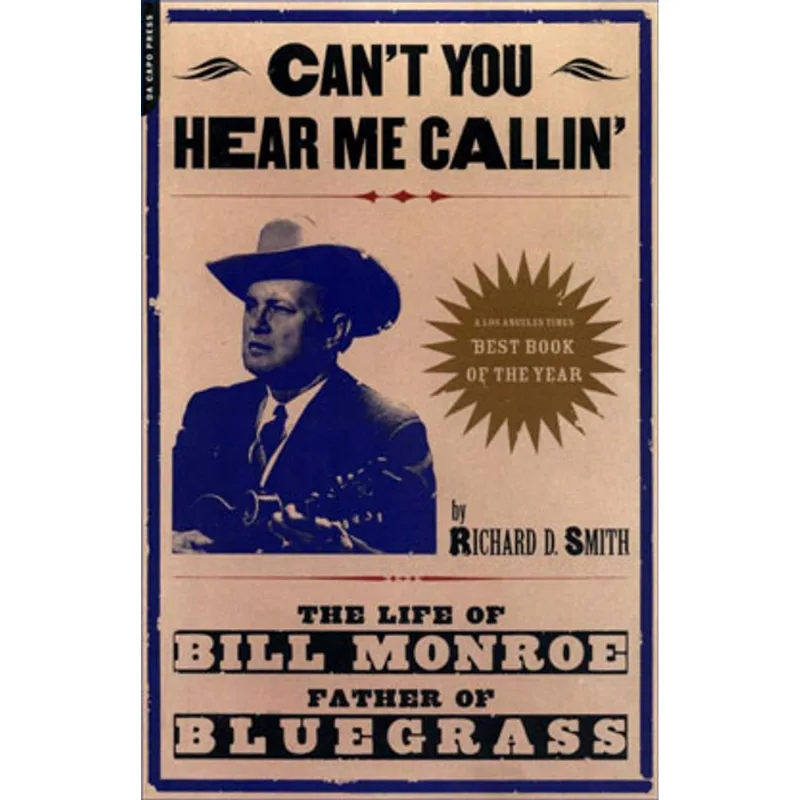 CAN'T YOU HEAR ME CALLIN' - THE LIFE OF BILL MONROE, FATHER OF BLUEGRASS
