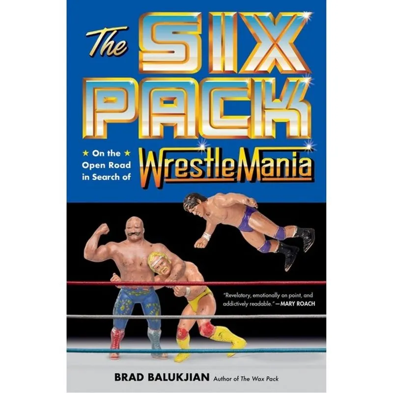 THE SIX PACK - ON THE OPEN ROAD IN SEARCH OF WRESTLEMANIA