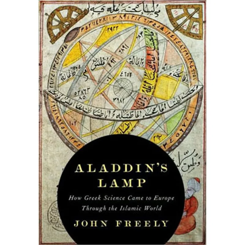 ALADDIN'S LAMP - HOW GREEK SCIENCE CAME TO EUROPE THROUGH THE ISLAMIC WORLD