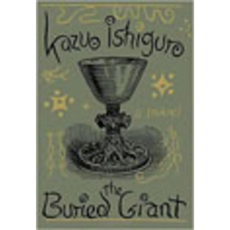 BURIED GIANT, THE - A NOVEL