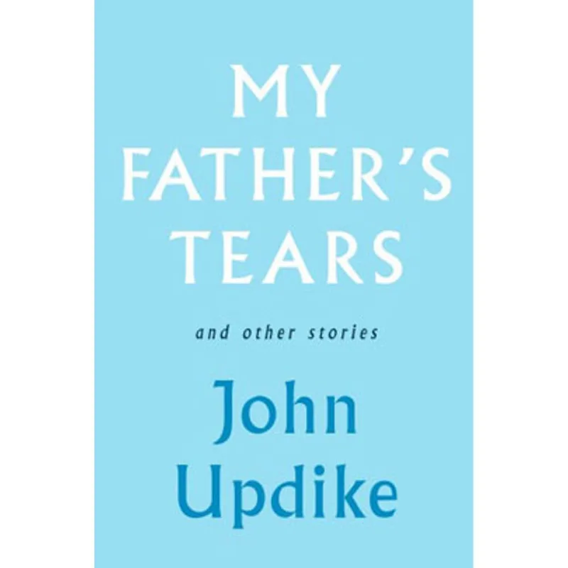 MY FATHER'S TEARS AND OTHER STORIES