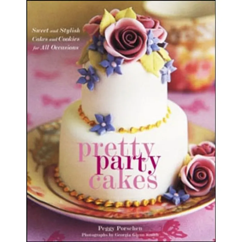 PRETTY PARTY CAKES - SWEET AND STYLISH CAKES AND COOKIES FOR ALL OCCASIONS
