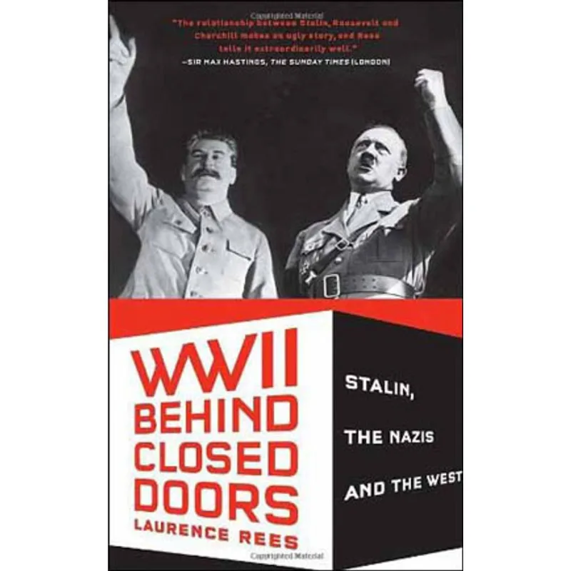 WORLD WAR II BEHIND CLOSED DOORS - STALIN, THE NAZIS AND THE WEST