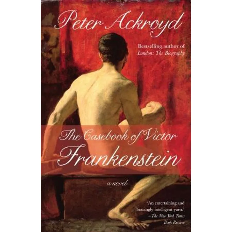 Casebook of Victor Frankenstein, The - a Novel