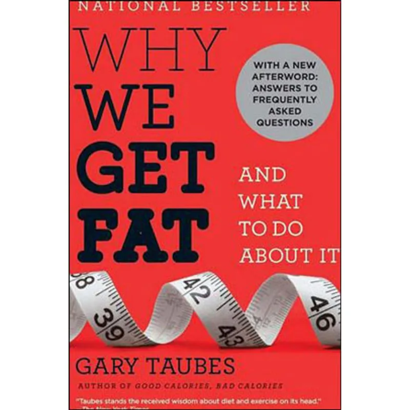 WHY WE GET FAT - AND WHAT TO DO ABOUT IT