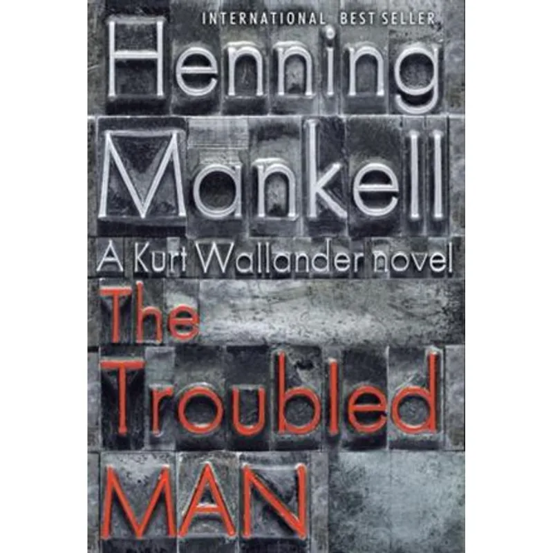 Troubled Man, The - a Kurt Wallander Novel