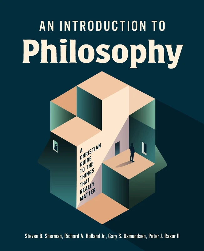 Introduction to Philosophy: A Christian Guide to the Things that Really Matter Hardback