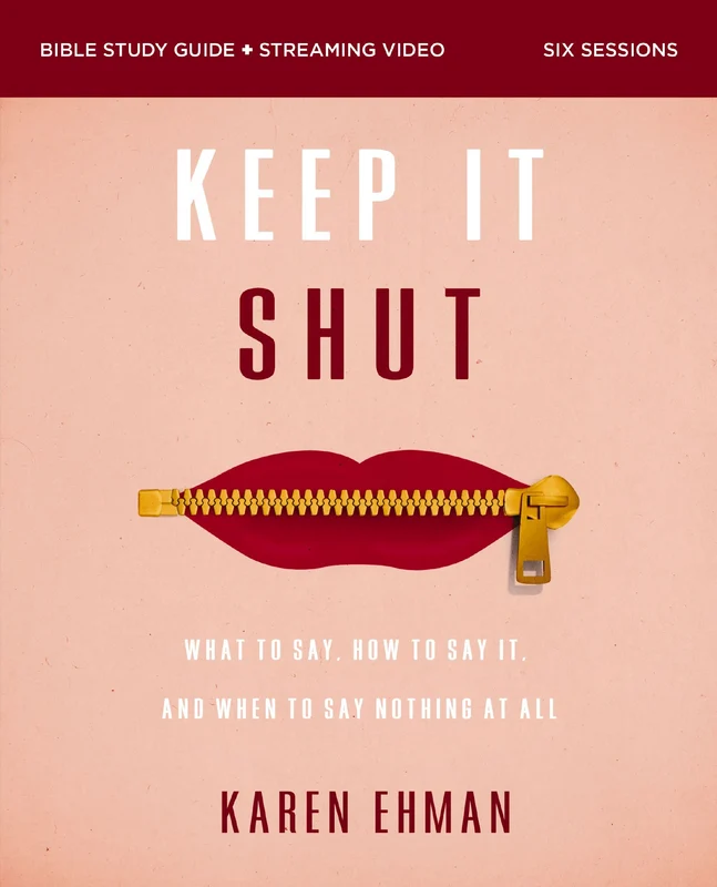 Keep It Shut Bible Study Guide plus Streaming Video: What to Say, How to Say It, and When to Say Nothing At All Paperback