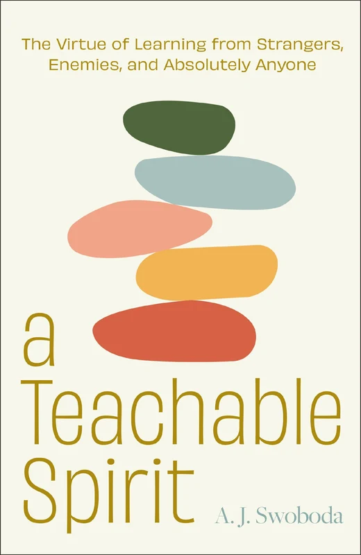 Teachable Spirit: Recovering the Lost Art of Learning from Anyone and Everyone Hardback