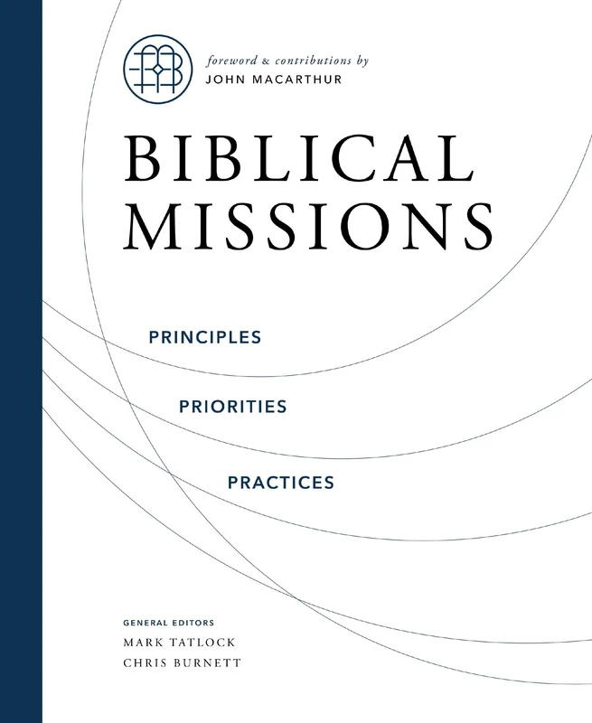 Biblical Missions: Principles, Priorities, and Practices Hardback