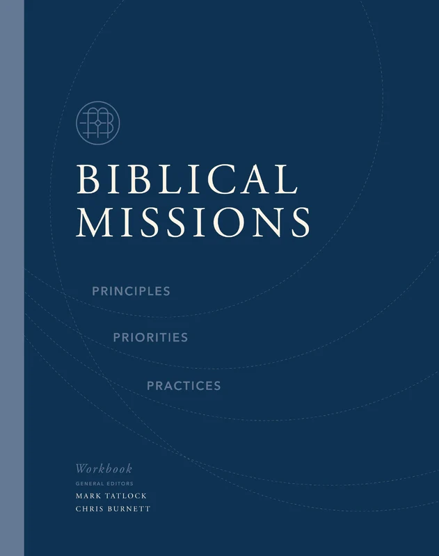 Biblical Missions Workbook: Principles, Priorities, and Practices Paperback