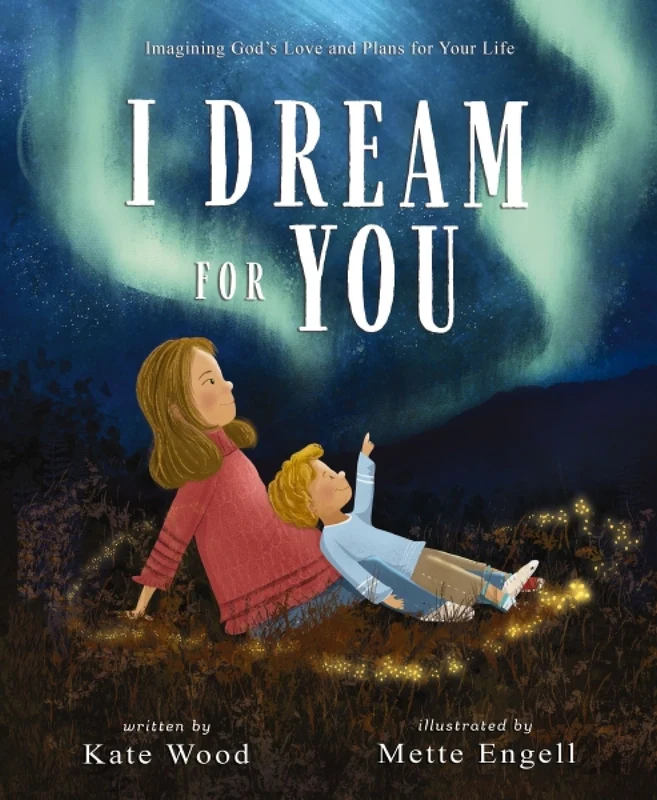 I Dream for You: Imagining God’s Love and Plans for Your Life Hardback