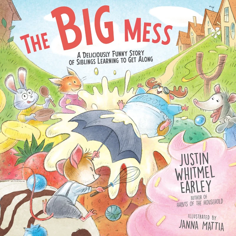 Big Mess: A Deliciously Funny Story of Siblings Learning to Get Along Hardback