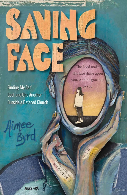 Saving Face: Finding My Self, God, and One Another Outside a Defaced Church Paperback