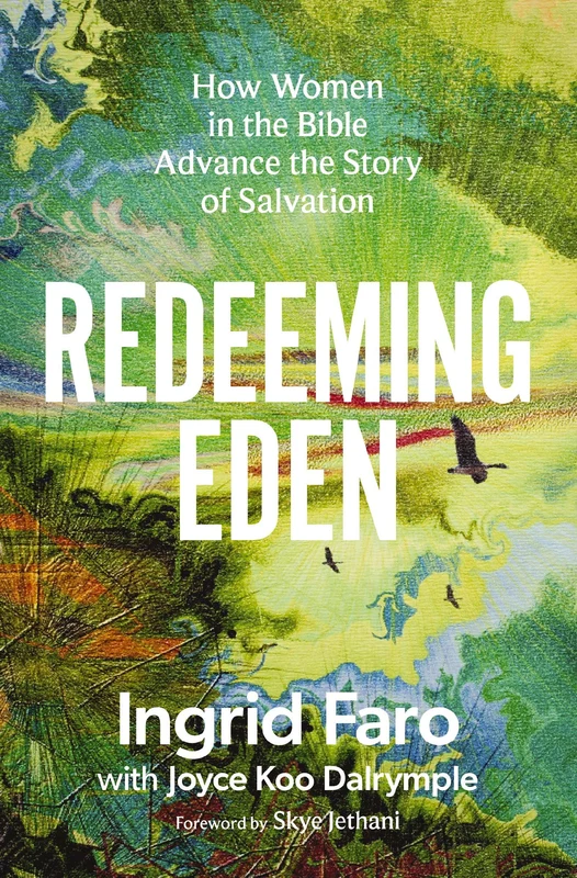 Redeeming Eden: How Women in the Bible Advance the Story of Salvation Paperback