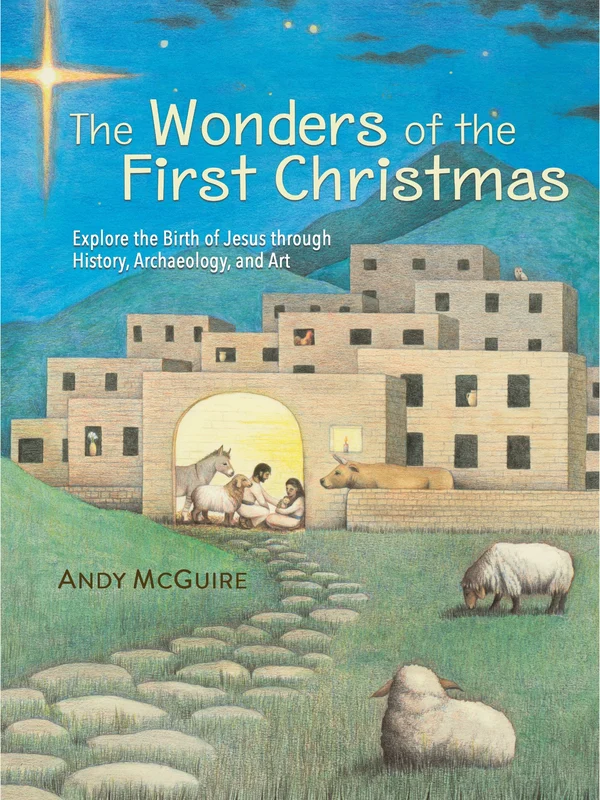 Wonders of the First Christmas: Explore the Birth of Jesus through History, Archaeology, and Art Hardback