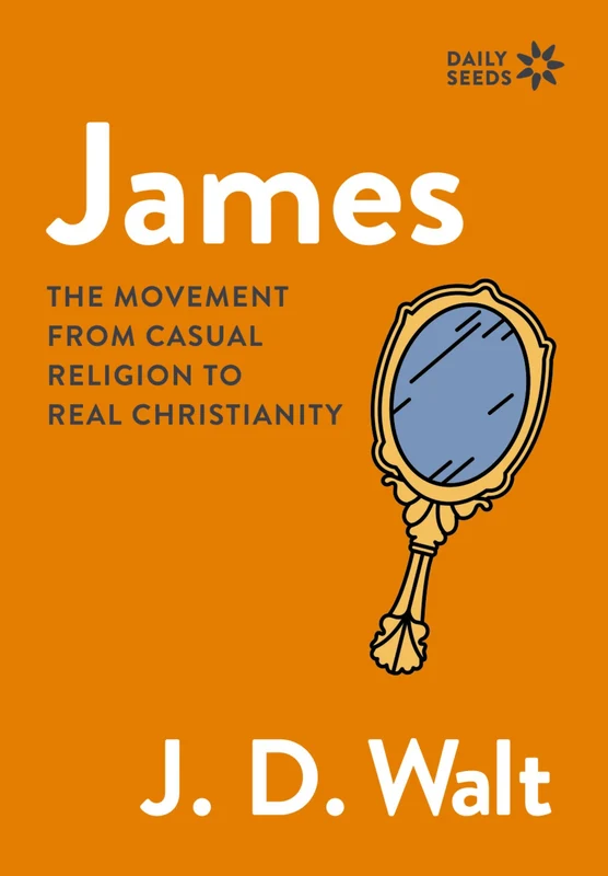 James: The Movement from Casual Religion to Real Christianity (Daily Seeds) Paperback