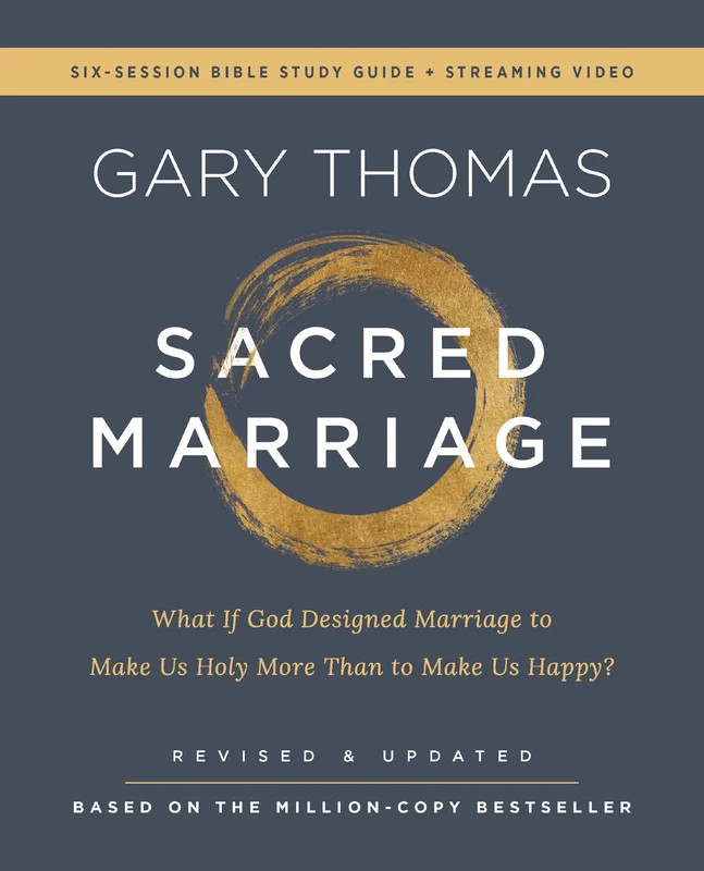 Sacred Marriage Bible Study Guide plus Streaming Video, Revised and Updated: What If God Designed Marriage to Make Us Holy More Than to Make Us Happy? Paperback
