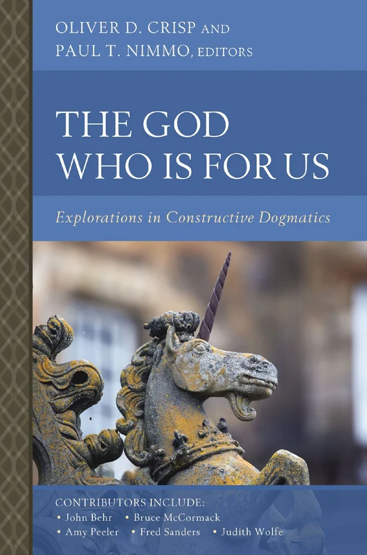 God Who Is for Us: Explorations in Constructive Dogmatics (Scottish Dogmatics Conference Series) Paperback