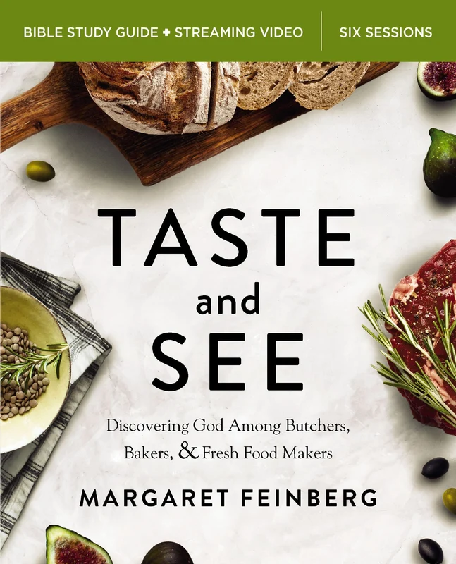 Taste and See Bible Study Guide plus Streaming Video: Discovering God Among Butchers, Bakers, and Fresh Food Makers Paperback