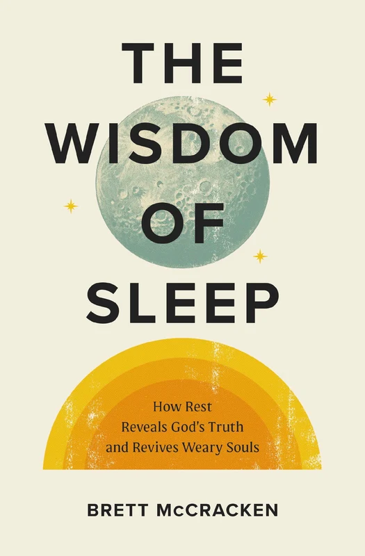 Wisdom of Sleep: How Rest Reveals God’s Truth and Revives Weary Souls Paperback