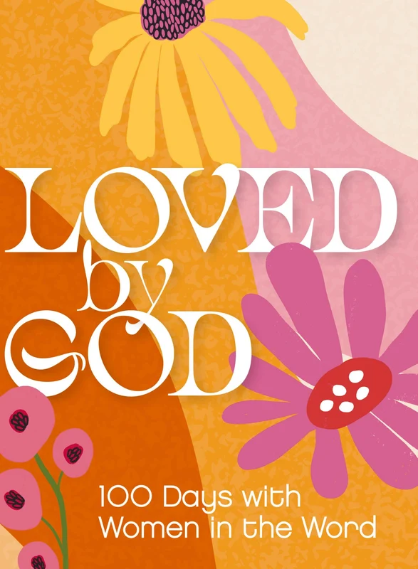 Loved by God: 100 Days with Women in the Word Paperback