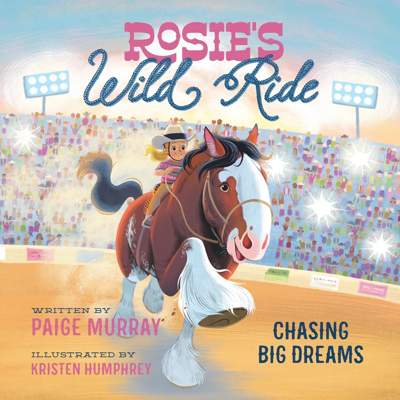 Rosie's Wild Ride: Chasing Big Rodeo Dreams Board Book