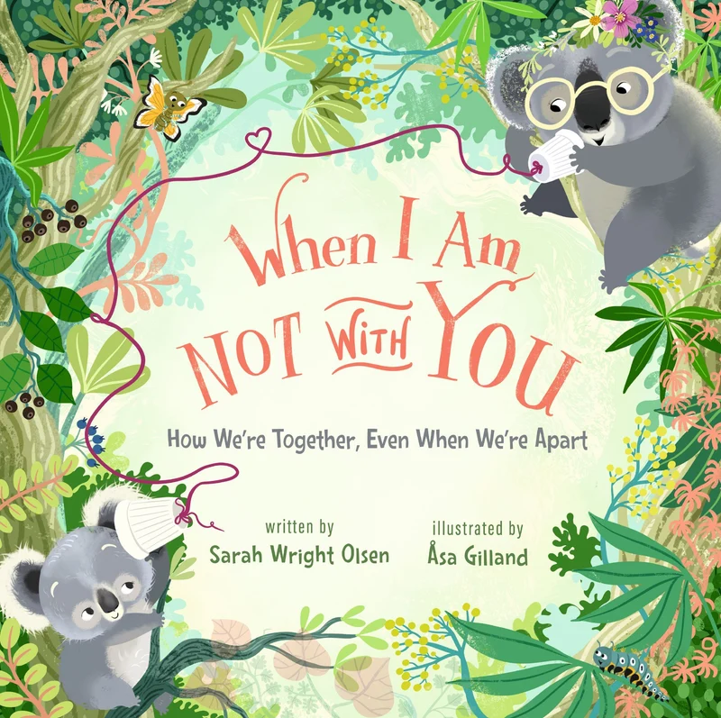 When I Am Not with You: How We’re Together, Even When We’re Apart Hardback