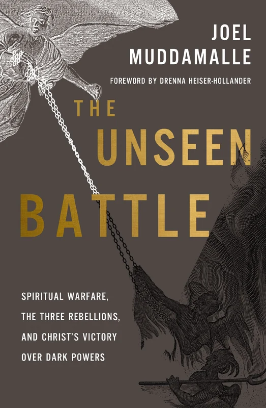 Unseen Battle: Spiritual Warfare, the Three Rebellions, and Christ's Victory Over Dark Powers Paperback